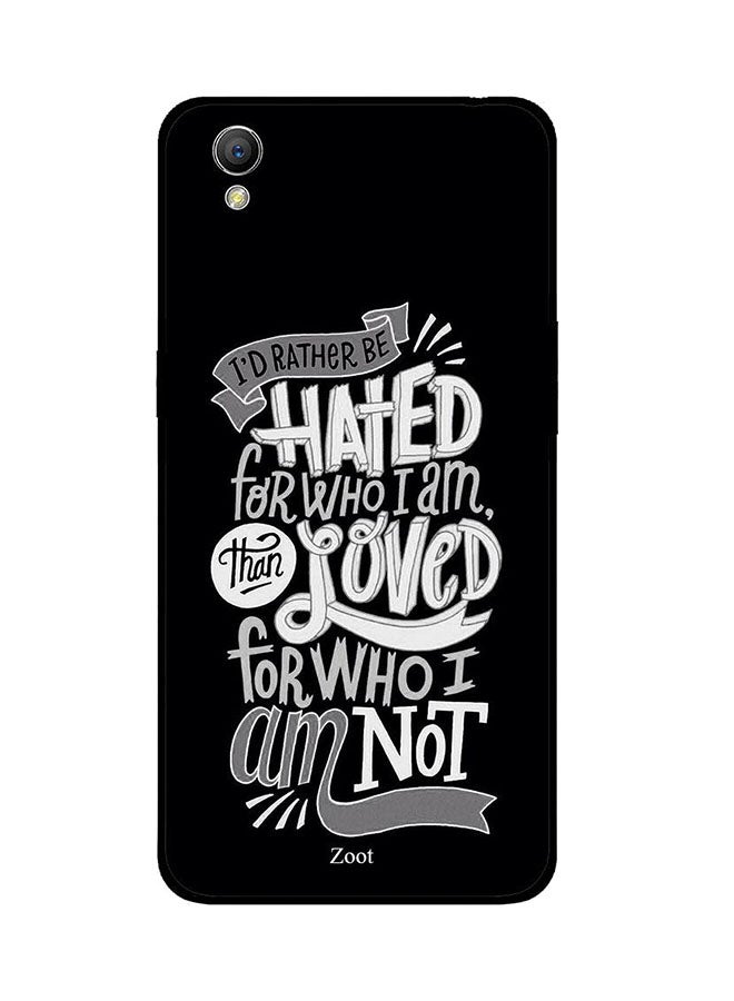 Protective Case Cover For Oppo A37 I'd Rather Be Hated For Who I Am Than Loved For Who I Am Not