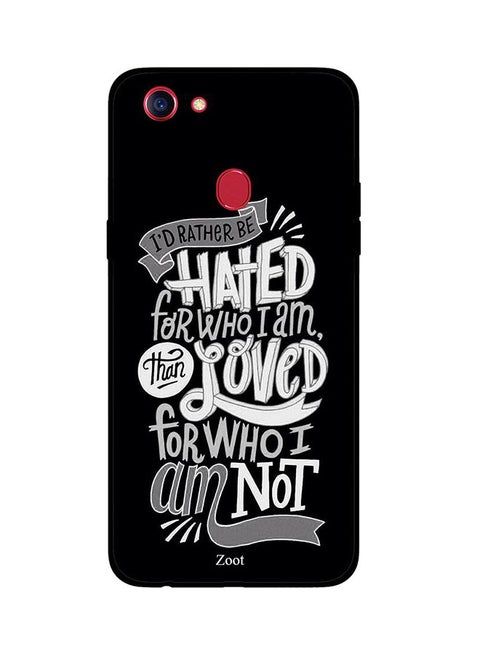 Protective Case Cover For Oppo F5 I'd Rather Be Hated For Who I Am Than Loved For Who I Am Not