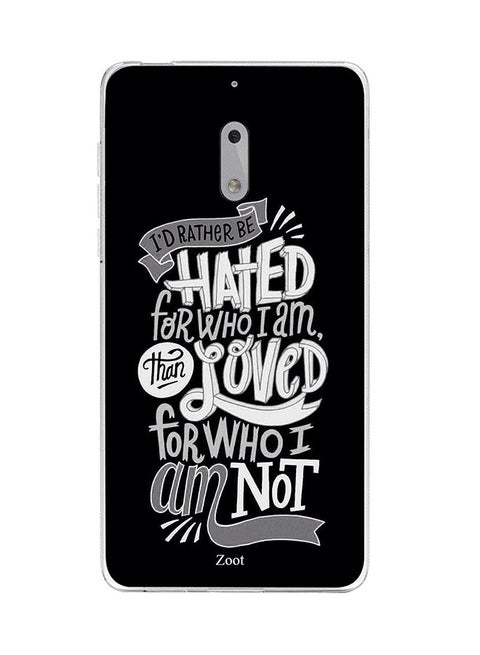 Skin Case Cover -for Nokia 6 I'd Rather Be Hated -for Who I Am Than Loved -for Who I Am Not I'd Rather Be Hated For Who I Am Than Loved For Who I Am Not