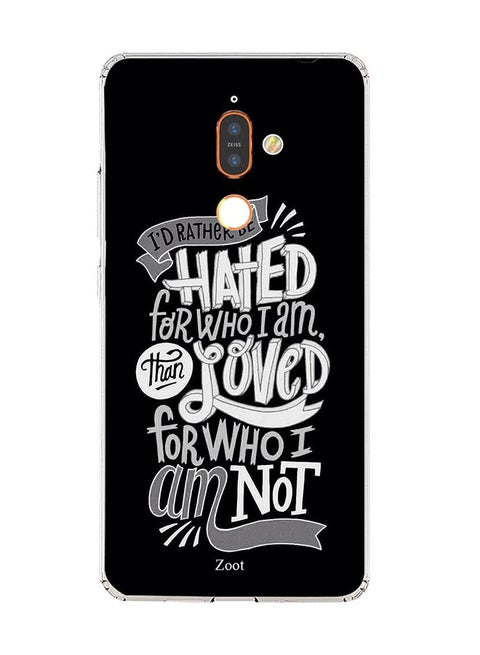 Protective Case Cover For Nokia 7 Plus I'd Rather Be Hated For Who I Am Than Loved For Who I Am Not
