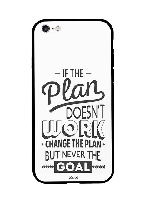 Protective Case Cover For Apple iPhone 6S Plus If The Plan Doesn't Work Change The Plan But Never The Goal