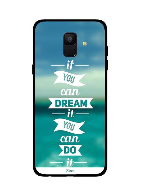 Protective Case Cover For Samsung Galaxy A6 If You Can Dream It You Can Do It