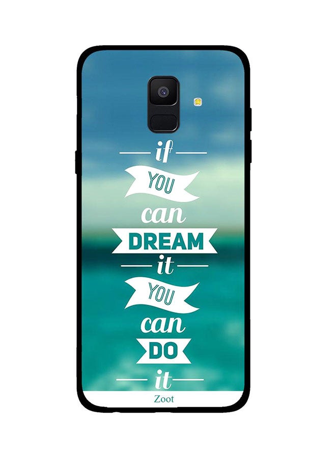 Protective Case Cover For Samsung Galaxy A6 If You Can Dream It You Can Do It