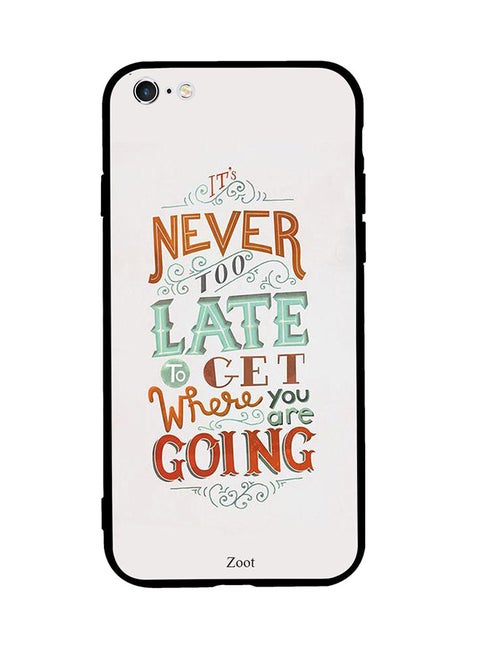 Skin Case Cover -for Apple iPhone 6S Plus Never Too Late To Get Where You Are Going Never Too Late To Get Where You Are Going