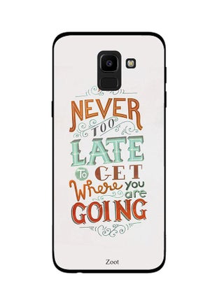 Protective Case Cover For Samsung Galaxy J6 Never Too Late To Get Where You Are Going - v1537978019/N18249159A_1