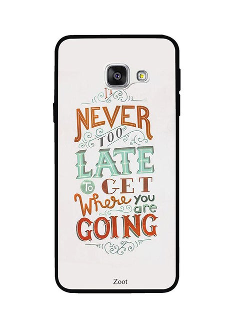 Protective Case Cover For Samsung Galaxy A5 2016 Never Too Late To Get Where You Are Going