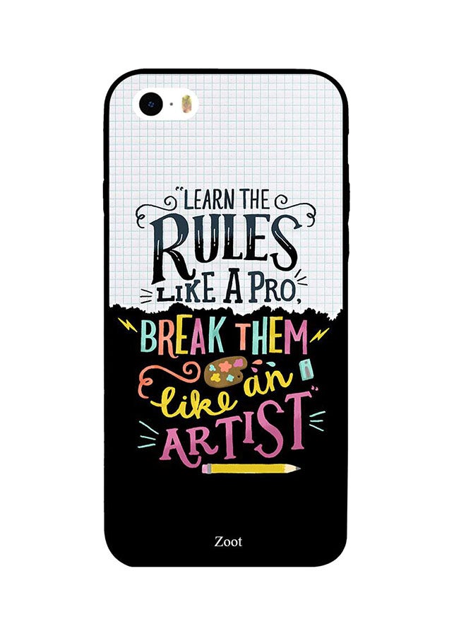 Protective Case Cover For Apple iPhone SE Learn The Rules Like A Pro Break Them Like An Artist