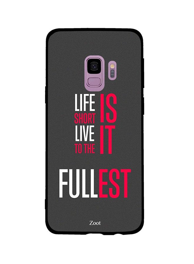Zoot Skin Case Cover -for Samsung Galaxy S9 Life Is Short Live It To The Fullest Life Is Short Live It To The Fullest 