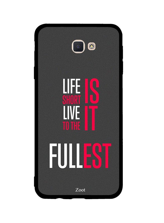 Zoot Skin Case Cover -for Samsung Galaxy J7 Prime Life Is Short Live It To The Fullest Life Is Short Live It To The Fullest 