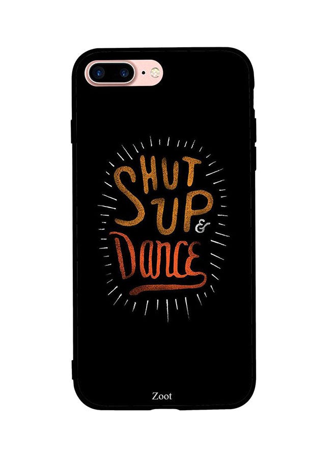 Protective Case Cover For Apple iPhone 7 Plus Shut Up And Dance