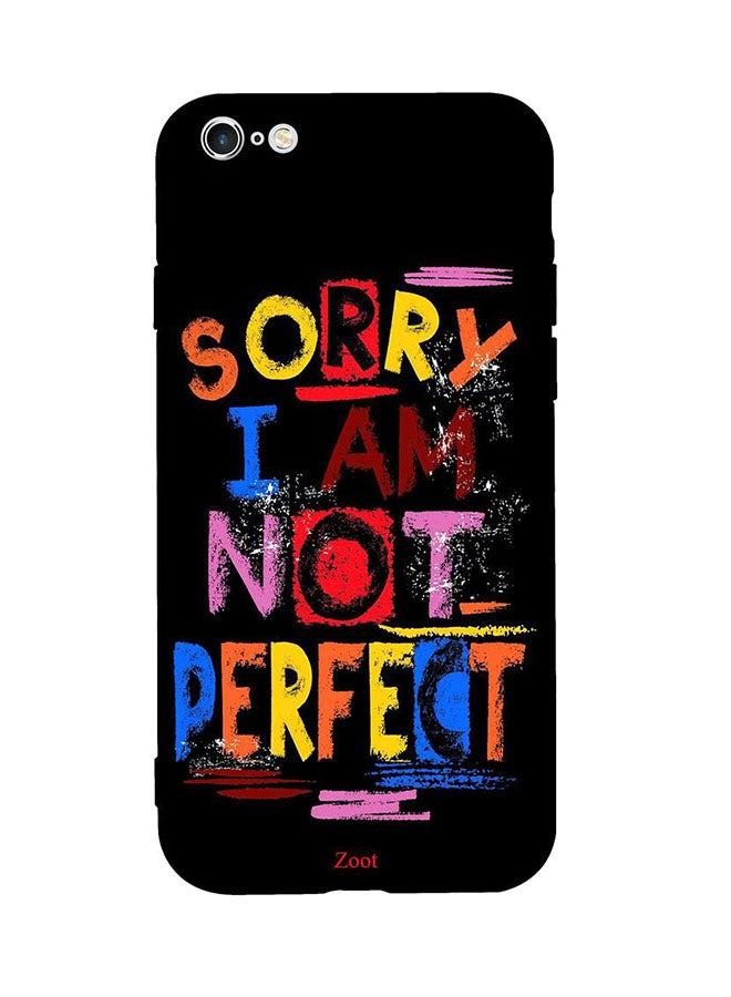 Zoot Skin Case Cover -for Apple iPhone 6S Plus Sorry I Am Not Perfect Sorry I Am Not Perfect
