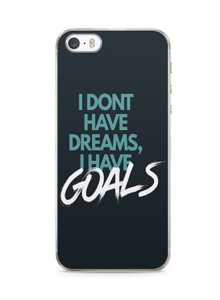 2D Print Protective Case Cover For Apple iPhone 5S I Don't Have Dreams, I Have Goals - v1538134019/N18329130A_1