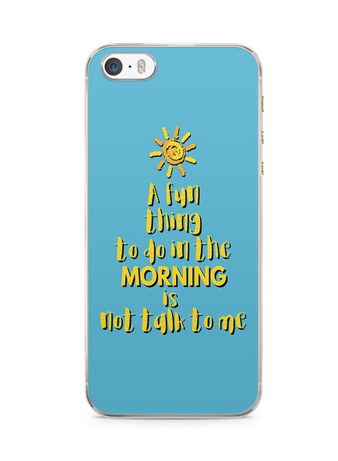 2D Print Protective Case Cover For Apple iPhone 5S A Fun Thing To Do In The Morning