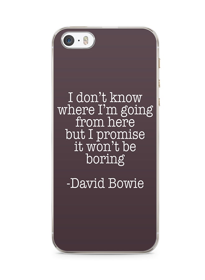 2D Print Protective Case Cover For Apple iPhone 5S I Don't Know Where I'm Going From Here But I Promise It Won't Be Boring