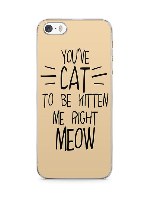 2D Print Protective Case Cover For Apple iPhone 5S Cat To Be Kitten Me Right Meow