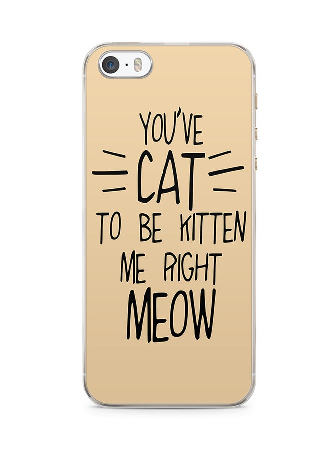 2D Print Protective Case Cover For Apple iPhone 5S Cat To Be Kitten Me Right Meow