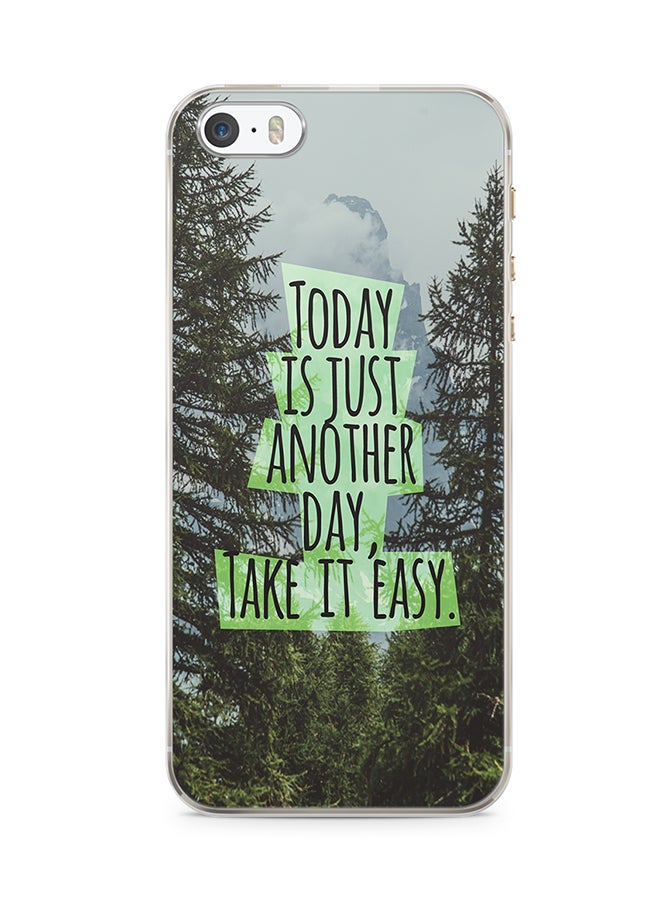 2D Print Protective Case Cover For Apple iPhone SE Today Is Just Another Day, Take It Easy
