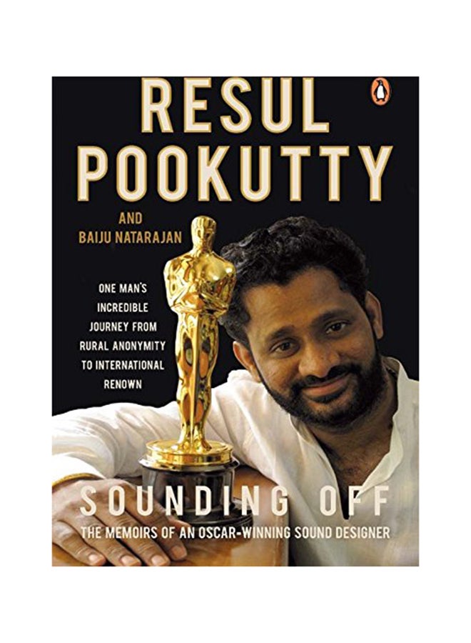 Sounding Off: The Memoirs of an Oscar-winning Sound Designer Paperback English by Resul Pookutty & Baiju Natarajan - 21 September 2012 