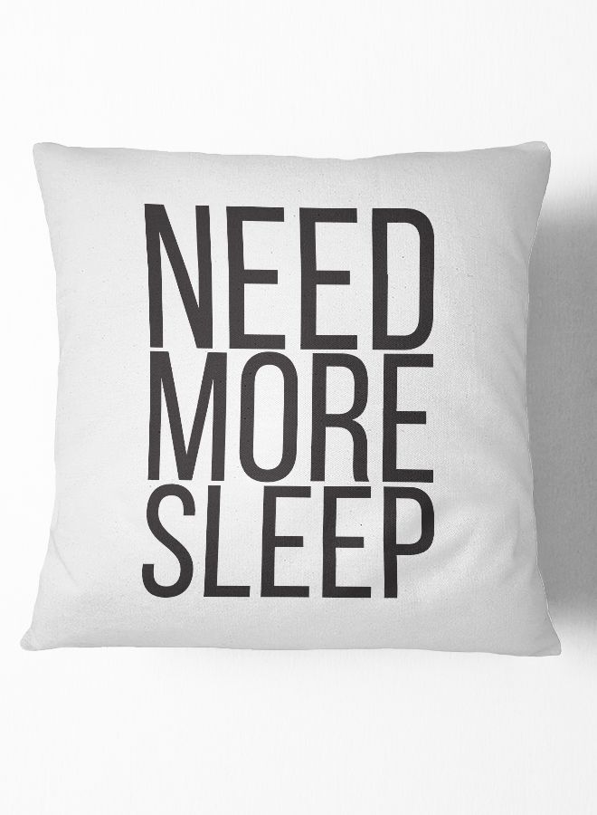 Throw Pillow Need More Sleep polyester White 16x16inch