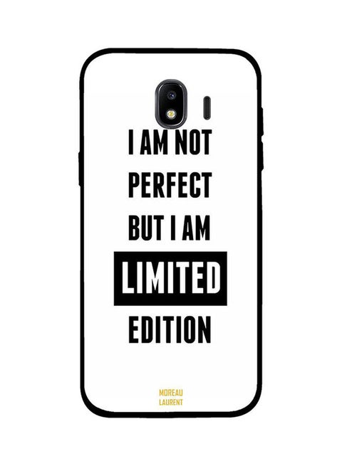 Protective Case Cover For Samsung Galaxy J4 I Am Not Perfect But I Am Limited Edition