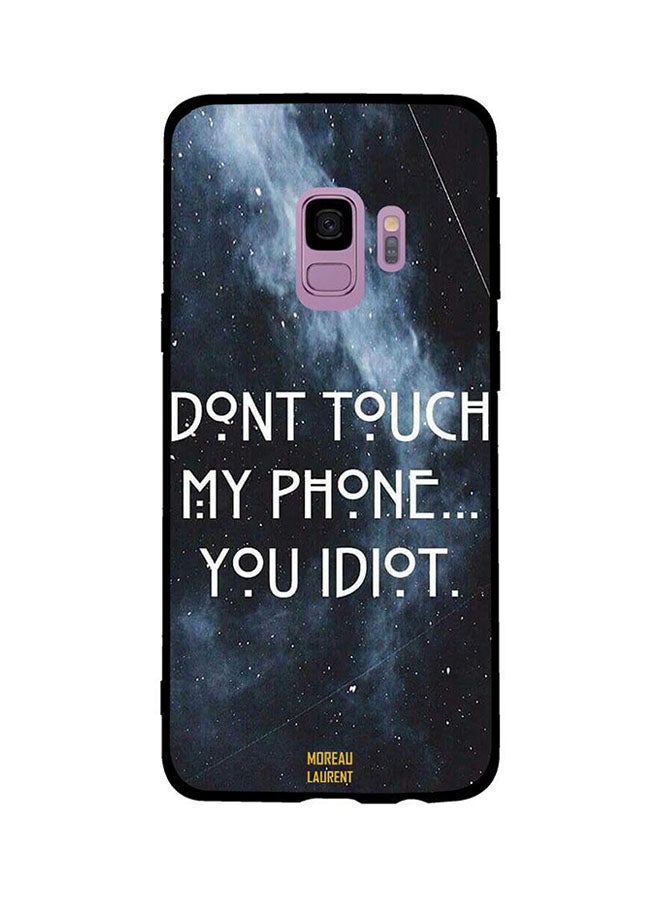 Moreau Laurent Skin Case Cover -for Samsung Galaxy S9 Don't Touch My Phone You Idiot Don't Touch My Phone You Idiot
