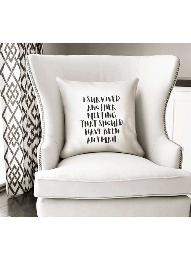 I Survived Another Meeting That Should Have Been An Email Printed Decorative Pillow White/Black 16x16inch - Image 2