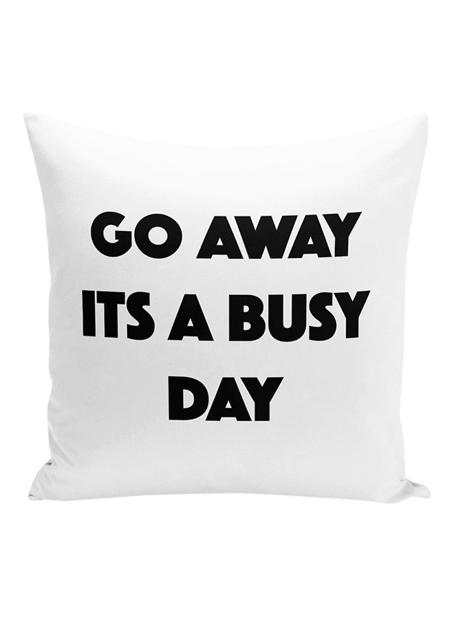 وسادة للزينة مطبوعة بعبارة "Go Away Its A Busy Day" أبيض/ أسود 16x16بوصة - Image 1