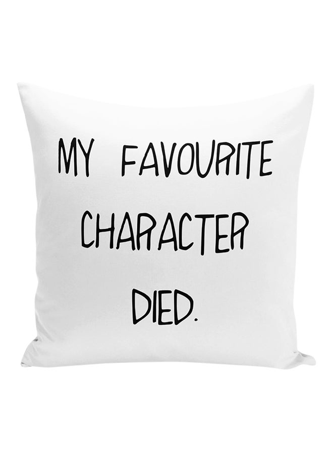 My Favourite Character Died Printed Decorative Pillow White/Black 16x16inch - Image 1