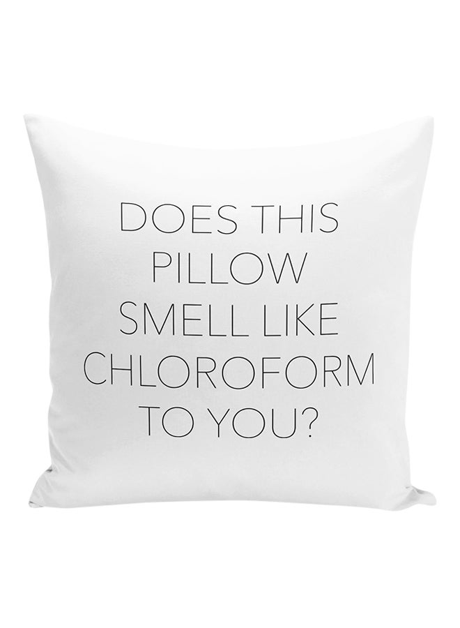 وسادة للزينة مطبوعة بعبارة "Does This Pillow Smell Like Chloroform To You" أبيض/ أسود 16x16بوصة - Image 1