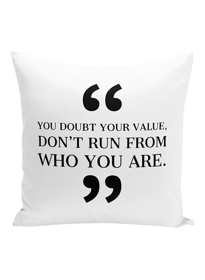 وسادة زينة بعبارة "You Doubt Your Value, Don't Run From Who You Are" أبيض/ أسود 16x16بوصة - Image 1