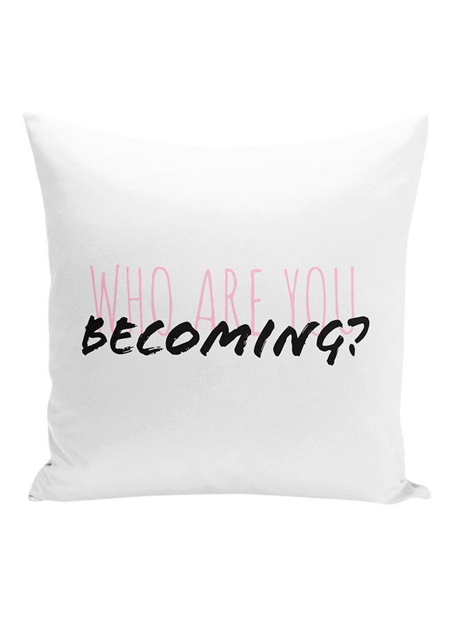 Who Are You Becoming ? Friends Quote Decorative Pillow White/Black/Pink 16x16inch - Image 1