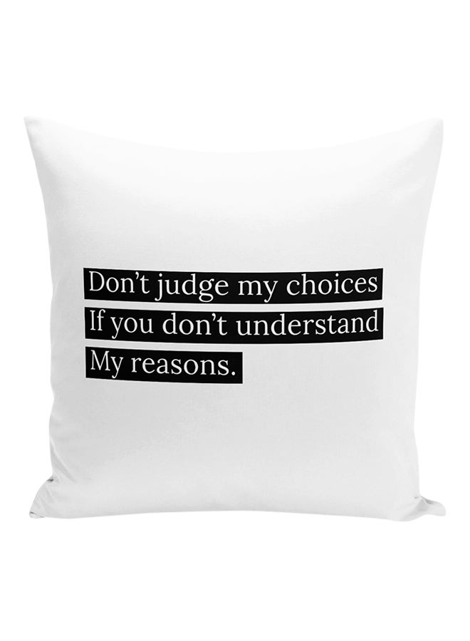 Generic - Don't Judge My Choices Printed Decorative Pillow White/Black 16x16inch - Image 1