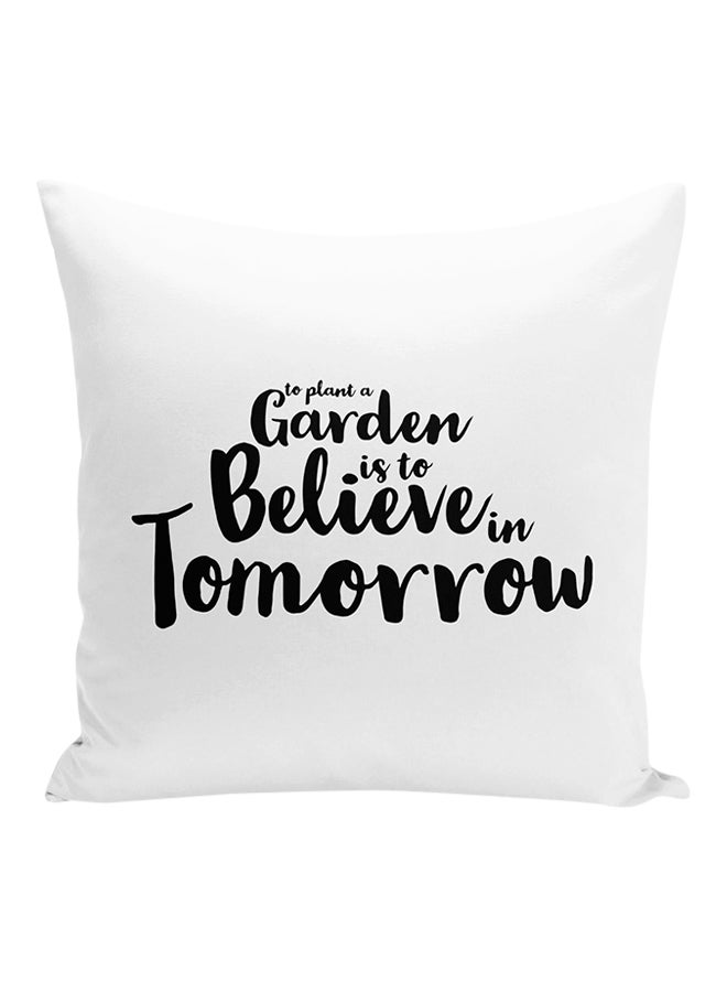 To Plant A Garden Is To Believe In Tomorrow Decorative Pillow White/Black 16x16inch - Image 1