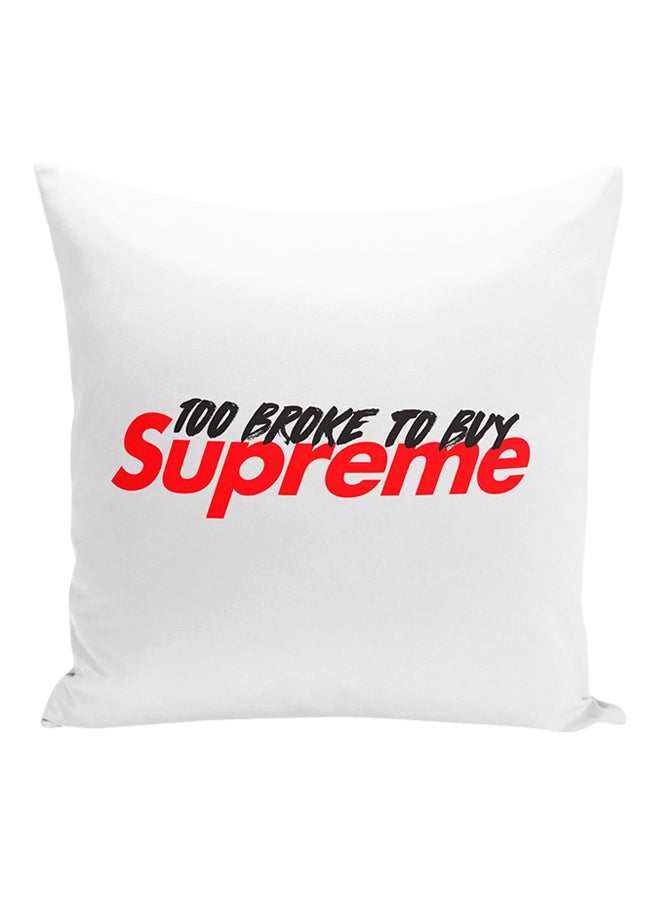 Too Broke To Buy Supreme Decorative Pillow White/Red/Black 16x16inch - Image 1