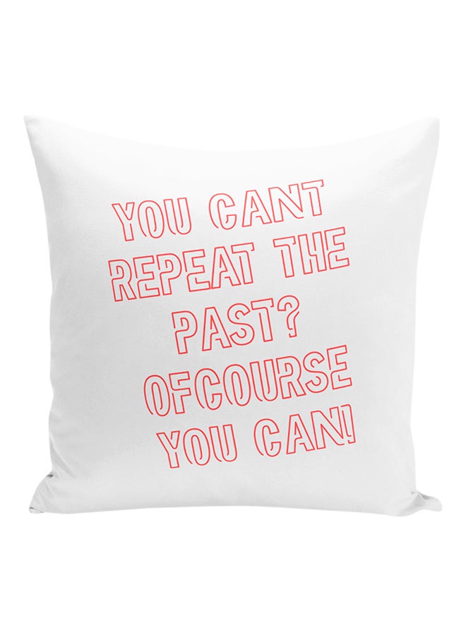 You Cant Repeat The Past Funny Quote Printed Decorative Pillow White/Red 16x16inch - Image 1