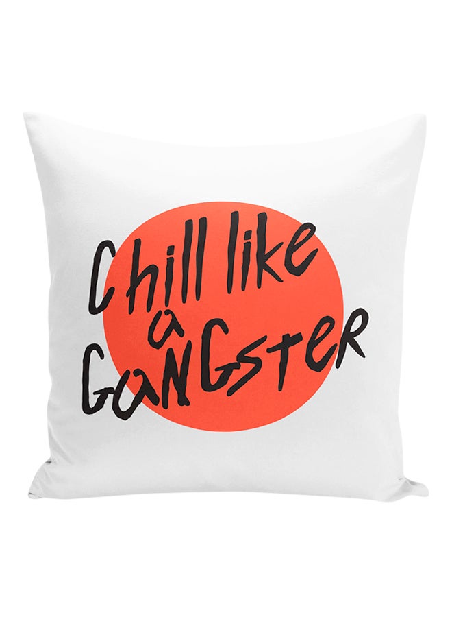 Chill Like A Gangster Funny Quote Decorative Pillow White/Orange/Black 16x16inch - Image 1