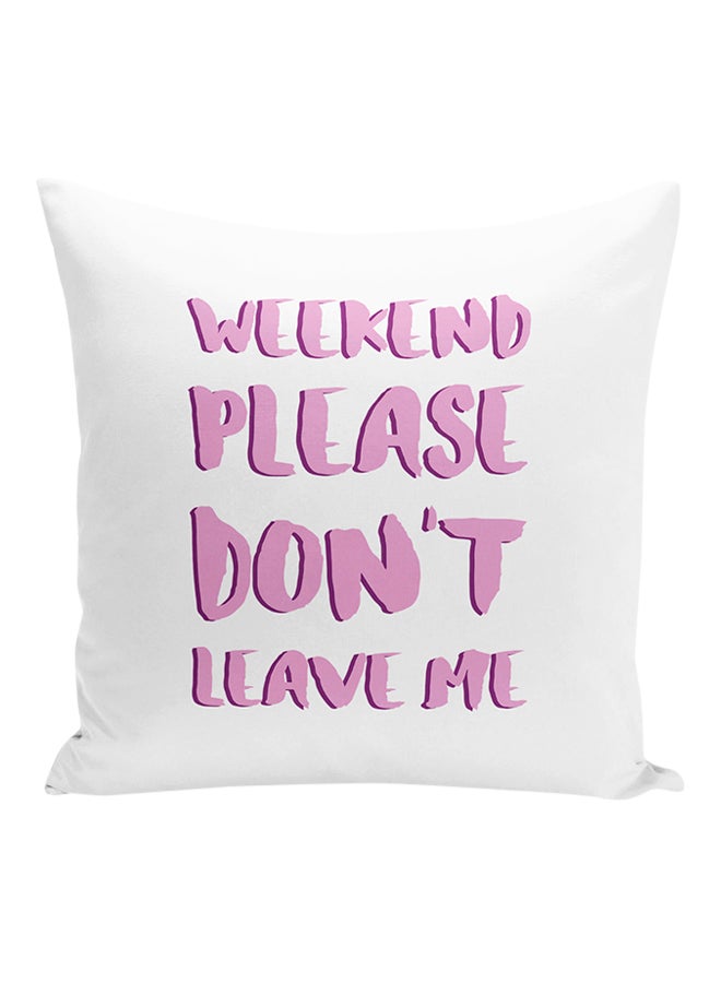 وسادة للزينة مطبوعة بعبارة مقتبسة هزلية "Weekend Please Don't Leave Me" أبيض/أرجواني 16x16بوصة - Image 1