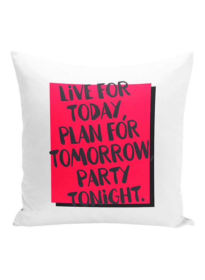 وسادة زينة بنمط مطبوع لعبارة "Live Today Plan Tomorrow Party Tonight" أبيض/ وردي 16x16بوصة - Image 1
