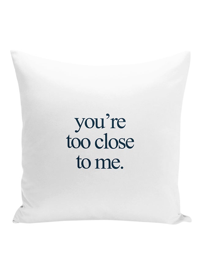 You're Too Close To Me Decorative Pillow White/Blue 16x16inch - Image 1
