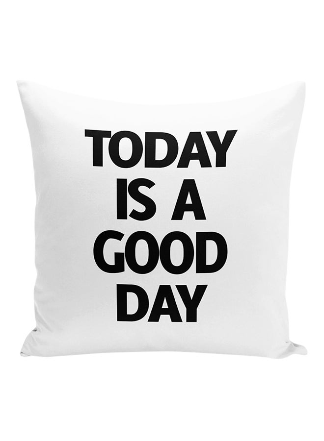 Today Is a Good Day Happy Morning Quote Decorative Pillow White/Black 16x16inch - Image 1