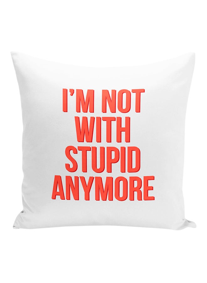 I Am Not With Stupid Anymore Printed Decorative Pillow White/Red 16x16inch - Image 1