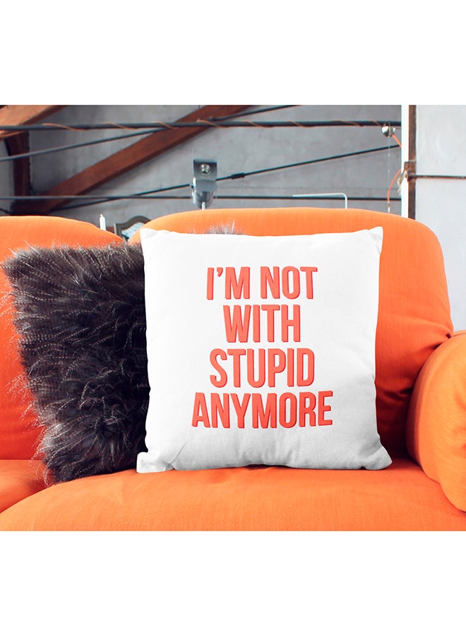 I Am Not With Stupid Anymore Printed Decorative Pillow White/Red 16x16inch - Image 3