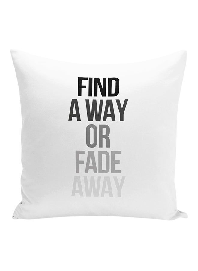 وسادة زينة بنمط مطبوع لعبارة "Find A Way Or Fade Away" أبيض/أسود/رمادي 16x16بوصة - Image 1