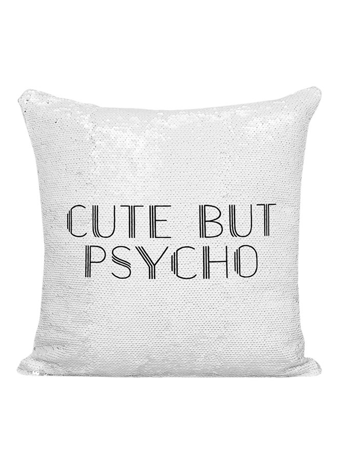 Cute But Psycho Girly Pillow Printed Sequined Pillow White/Black 16x16inch - Image 1