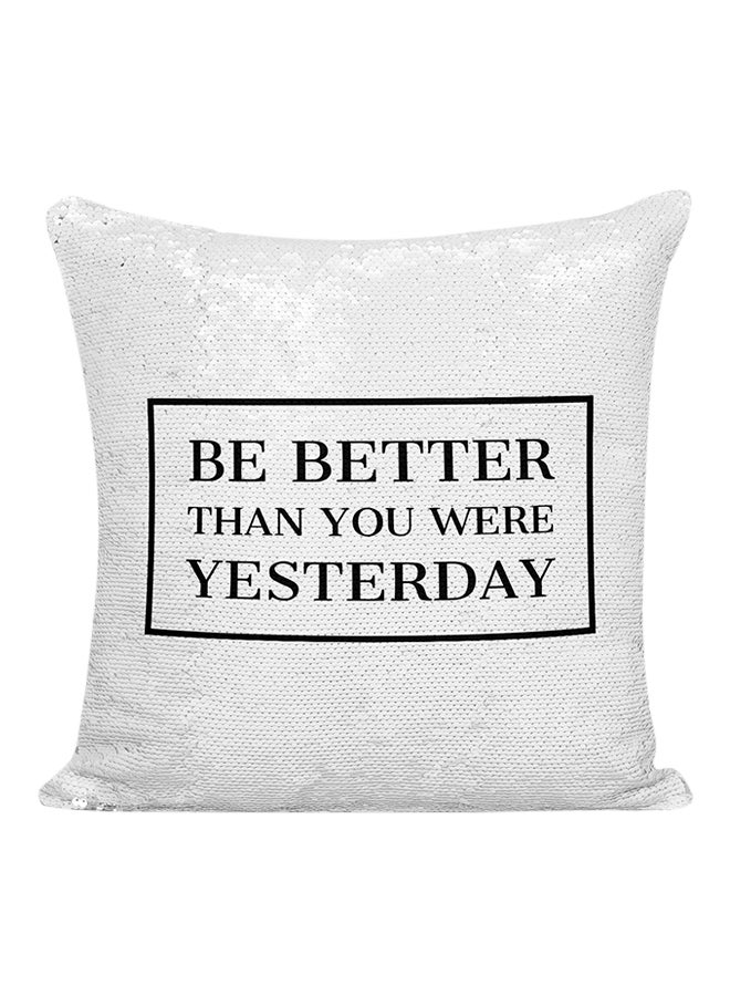 Be Better Than You Were Yesterday Motivational Quote Sequined Pillow White/Silver/Black 16x16inch - Image 1