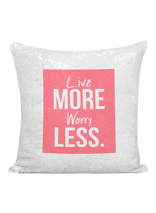 Live More Worry Less Sequineded Pillow Pink/White 16x16inch  - Image 1