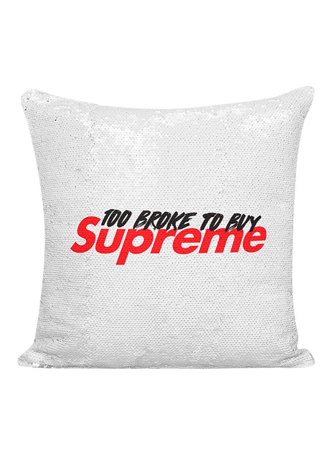وسادة مزينة بالترتر بطبعة عبارة 100 Broke To Buy Supreme أبيض/أحمر/أسود 16x16بوصة - Image 1