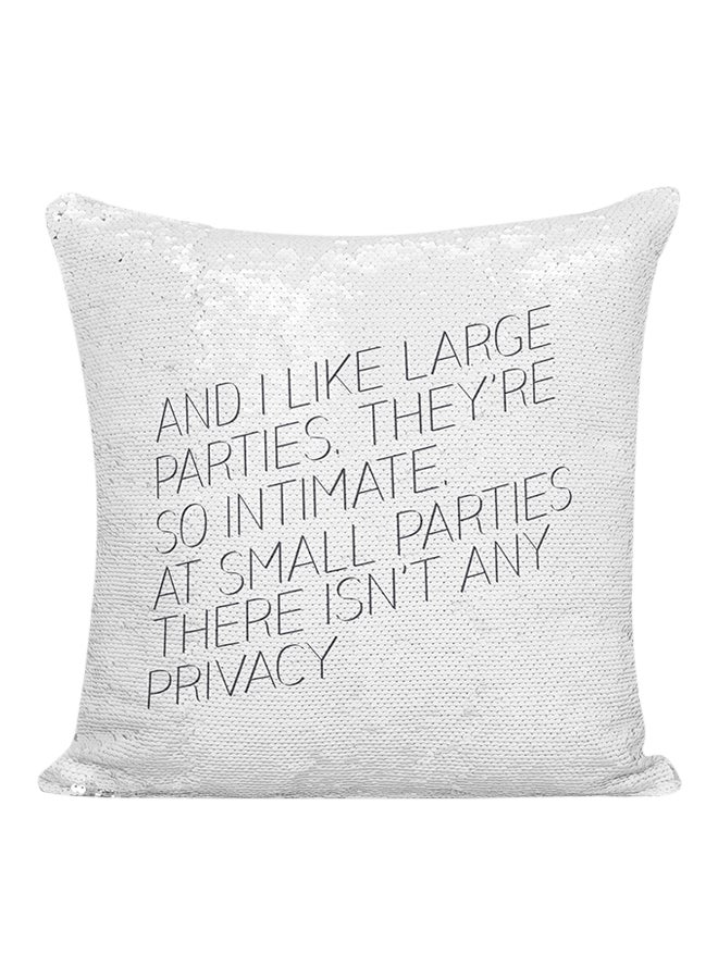 Generic - Large Parties They're So Intimate At Small Parties There Isn't Any Privacy Sequined Decorative Pillow White/Silver/Black 16x16inch - Image 1