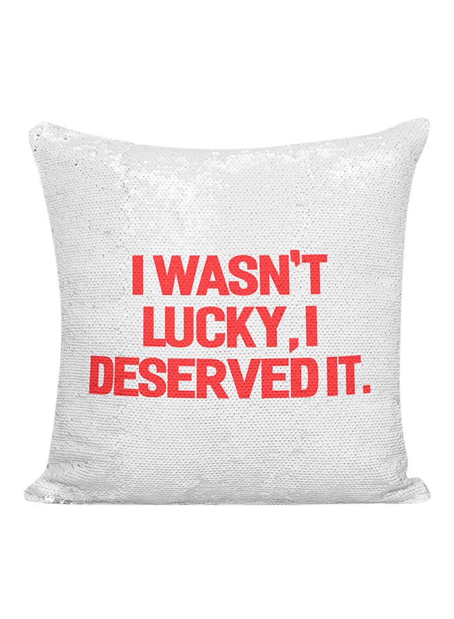 Generic - I Wasn't Lucky I Deserved It Printed Sequined Pillow White/Red 16x16inch - Image 1