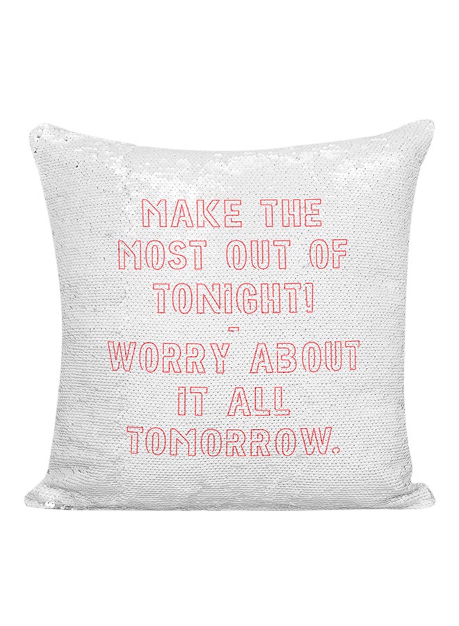 Make The Most Out Of Tonight Worry About It All Tomorrow Sequined Pillow Silver/Pink 16x16inch